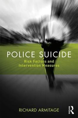 Police Suicide: Risk Factors and Intervention Measures - Richard Armitage - cover