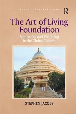 The Art of Living Foundation: Spirituality and Wellbeing in the Global Context - Stephen Jacobs - cover