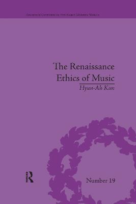 The Renaissance Ethics of Music: Singing, Contemplation and Musica Humana - Hyun-Ah Kim - cover