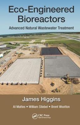 Eco-Engineered Bioreactors: Advanced Natural Wastewater Treatment - James Higgins,Al Mattes,William Stiebel - cover