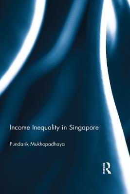 Income Inequality in Singapore - Pundarik Mukhopadhaya - cover