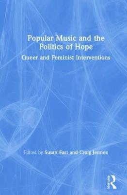 Popular Music and the Politics of Hope: Queer and Feminist Interventions - cover