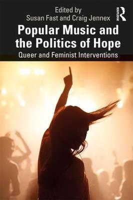 Popular Music and the Politics of Hope: Queer and Feminist Interventions - cover
