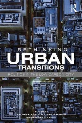 Rethinking Urban Transitions: Politics in the Low Carbon City - cover