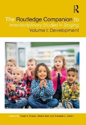 The Routledge Companion to Interdisciplinary Studies in Singing, Volume I: Development: Volume I: Development - cover