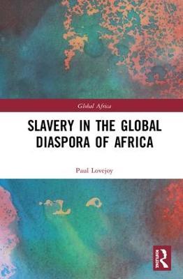 Slavery in the Global Diaspora of Africa - Paul E. Lovejoy - cover
