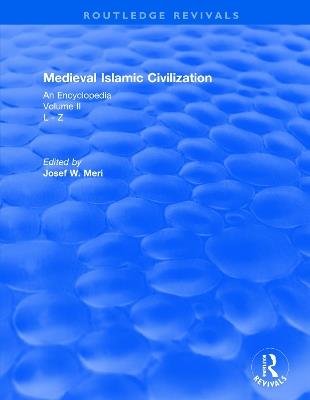 Routledge Revivals: Medieval Islamic Civilization (2006): An Encyclopedia - Volume II - cover