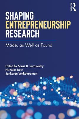 Shaping Entrepreneurship Research: Made, as Well as Found - cover