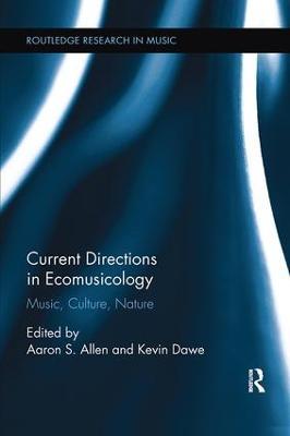 Current Directions in Ecomusicology: Music, Culture, Nature - cover