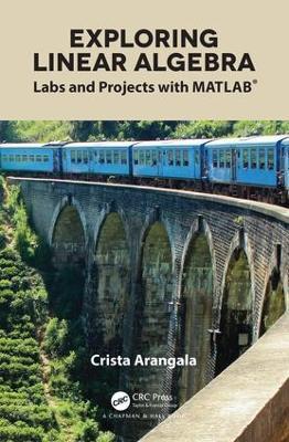 Exploring Linear Algebra: Labs and Projects with MATLAB (R) - Crista Arangala - cover
