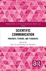 Scientific Communication: Practices, Theories, and Pedagogies
