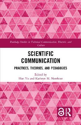 Scientific Communication: Practices, Theories, and Pedagogies - cover