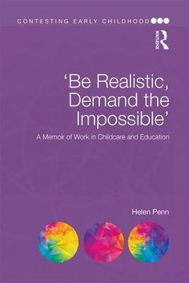 'Be Realistic, Demand the Impossible': A Memoir of Work in Childcare and Education - Helen Penn - cover
