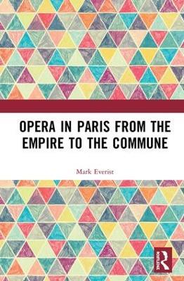 Opera in Paris from the Empire to the Commune - Mark Everist - cover