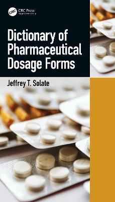 Dictionary of Pharmaceutical Dosage Forms - Jeffrey T. Solate - cover