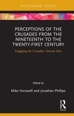 Perceptions of the Crusades from the Nineteenth to the Twenty-First Century: Engaging the Crusades, Volume One - cover