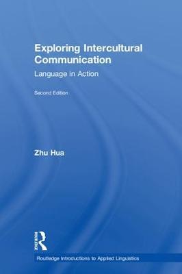 Exploring Intercultural Communication: Language in Action - Zhu Hua - cover