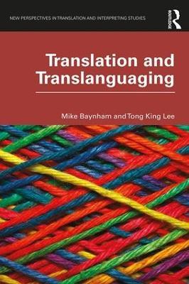 Translation and Translanguaging - Mike Baynham,Tong King Lee - cover