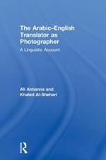 The Arabic-English Translator as Photographer: A Linguistic Account
