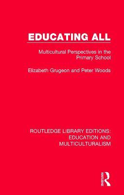 Educating All: Multicultural Perspectives in the Primary School - Elizabeth Grugeon,Peter Woods - cover