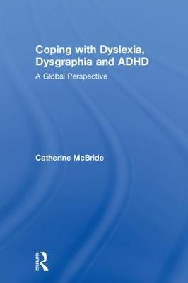 Coping with Dyslexia, Dysgraphia and ADHD: A Global Perspective - Catherine McBride - cover