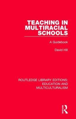 Teaching in Multiracial Schools: A Guidebook - David Hill - cover