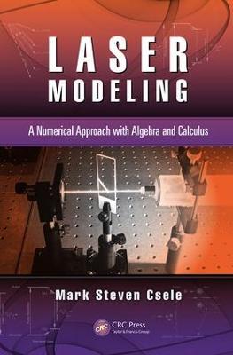 Laser Modeling: A Numerical Approach with Algebra and Calculus - Mark Steven Csele - cover