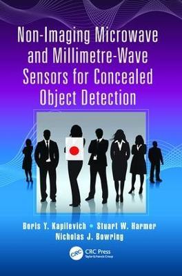 Non-Imaging Microwave and Millimetre-Wave Sensors for Concealed Object Detection - Boris Y. Kapilevich,Stuart W. Harmer,Nicholas J. Bowring - cover