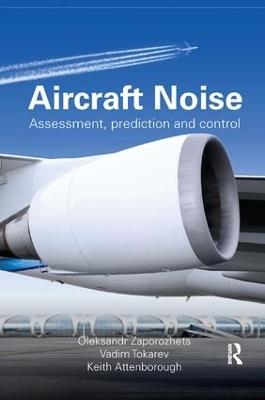 Aircraft Noise: Assessment, Prediction and Control - Oleksandr Zaporozhets,Vadim Tokarev,Keith Attenborough - cover