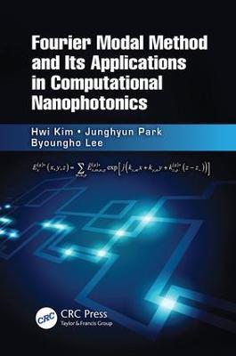 Fourier Modal Method and Its Applications in Computational Nanophotonics - Hwi Kim,Junghyun Park,Byoungho Lee - cover