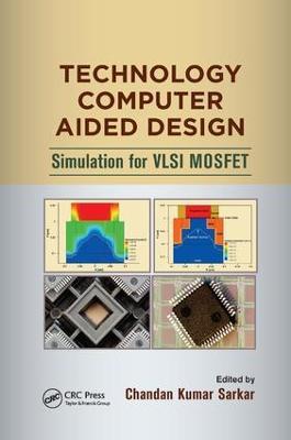 Technology Computer Aided Design: Simulation for VLSI MOSFET - cover