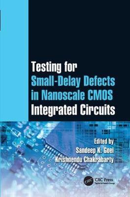 Testing for Small-Delay Defects in Nanoscale CMOS Integrated Circuits - cover