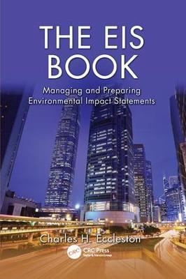 The EIS Book: Managing and Preparing Environmental Impact Statements - Charles H. Eccleston - cover