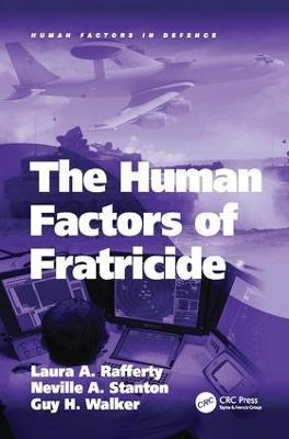 The Human Factors of Fratricide - Laura A. Rafferty,Neville A. Stanton - cover