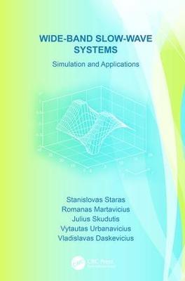 Wide-Band Slow-Wave Systems: Simulation and Applications - Stanislovas Staras,Romanas Martavicius,Julius Skudutis - cover