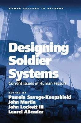 Designing Soldier Systems: Current Issues in Human Factors - John Martin,Laurel Allender - cover