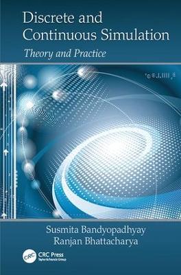 Discrete and Continuous Simulation: Theory and Practice - Susmita Bandyopadhyay,Ranjan Bhattacharya - cover