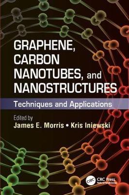 Graphene, Carbon Nanotubes, and Nanostructures: Techniques and Applications - cover