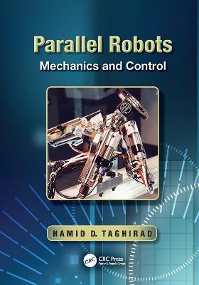 Parallel Robots: Mechanics and Control - Hamid D. Taghirad - cover