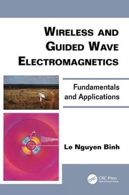 Wireless and Guided Wave Electromagnetics: Fundamentals and Applications - Le Nguyen Binh - cover