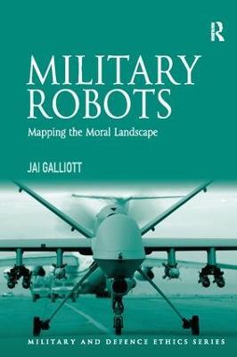 Military Robots: Mapping the Moral Landscape - Jai Galliott - cover