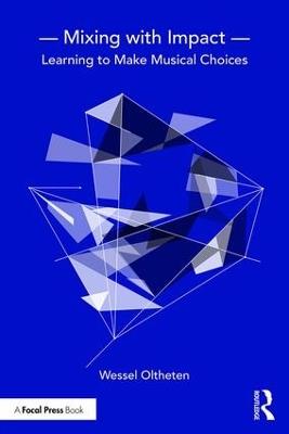 Mixing with Impact: Learning to Make Musical Choices - Wessel Oltheten - cover