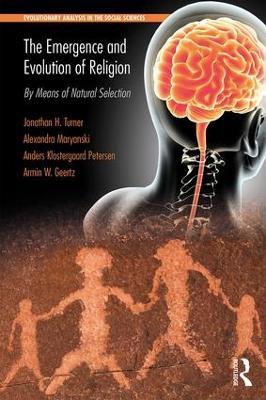 The Emergence and Evolution of Religion: By Means of Natural Selection - Jonathan Turner,Alexandra Maryanski,Anders Klostergaard Petersen - cover