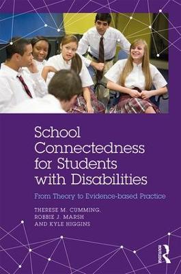 School Connectedness for Students with Disabilities: From Theory to Evidence-based Practice - Therese M. Cumming,Robbie J. Marsh,Kyle Higgins - cover