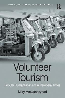Volunteer Tourism: Popular Humanitarianism in Neoliberal Times - Mary Mostafanezhad - cover