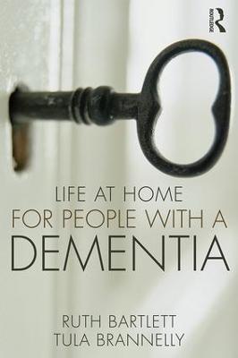 Life at Home for People with a Dementia - Ruth Bartlett,Tula Brannelly - cover