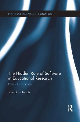 The Hidden Role of Software in Educational Research: Policy to Practice - Tom Liam Lynch - cover