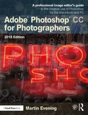 Adobe Photoshop CC for Photographers 2018 - Martin Evening - cover