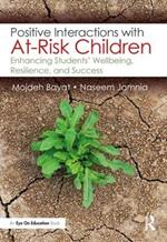 Positive Interactions with At-Risk Children: Enhancing Students’ Wellbeing, Resilience, and Success