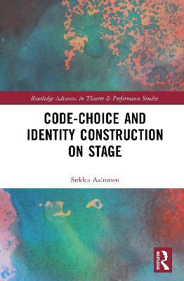 Code-Choice and Identity Construction on Stage - Sirkku Aaltonen - cover